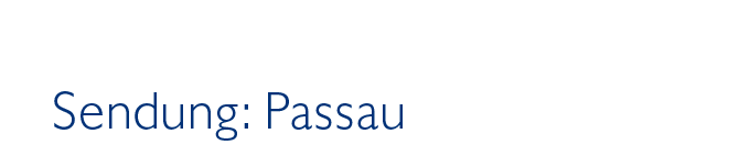 Sendung, Passau